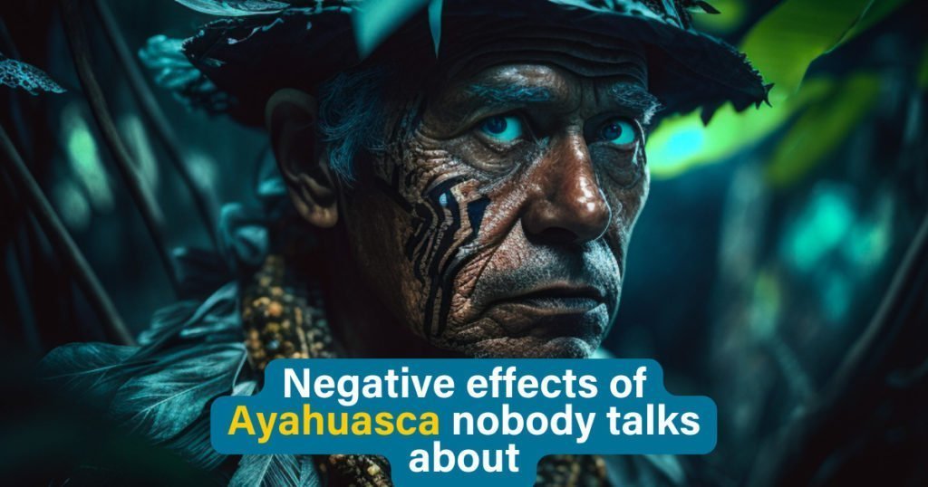 Negative Effects Of Ayahuasca + How To Minimize The Risk