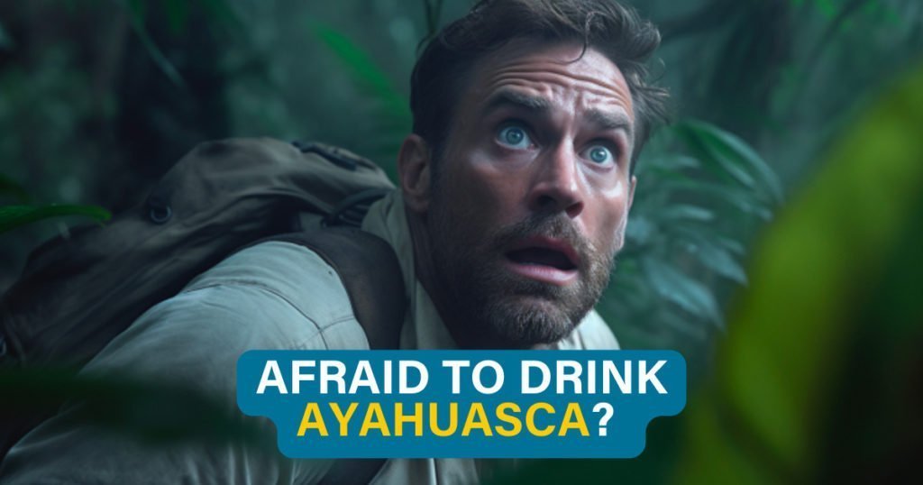 Afraid of Ayahuasca