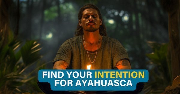Ayahuasca Intention