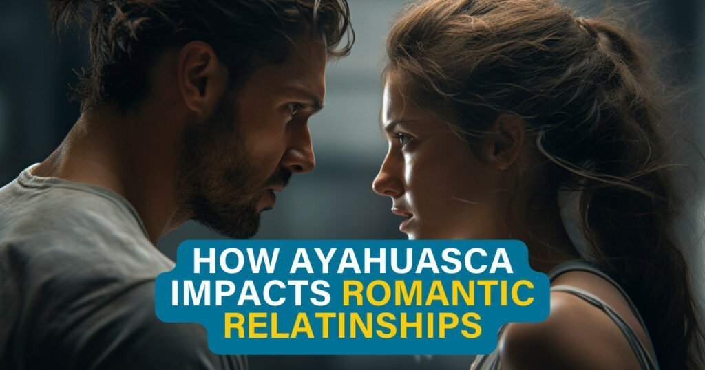 Ayahuasca and relationships