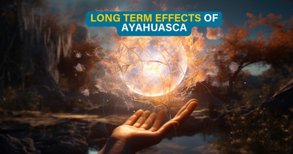 Long term effects of Ayahuasca